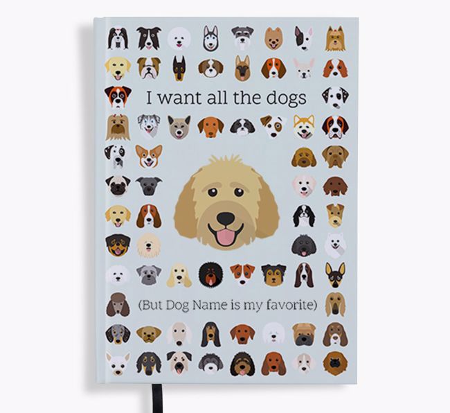 I Want All the Dogs: Personalized {breedFullName} Notebook